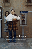 Tracing the Horse (New Poets of America, 43)