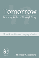 Tomorrow: Learning Amharic Through Story (GlossaHouse Modern Languages Series) (Volume 2)