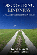 Discovering Kindness: A Collection of Modern-Day Fables