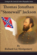 Thomas Jonathan 'Stonewall' Jackson (Living in the Land of Cotton Biography Series)