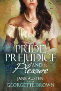 Pride, Prejudice & Pleasure: A Jane Austen Variation