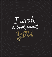 I Wrote a Book About You ├óΓé¼ΓÇ¥ A fun, fill-in-the-blank book.