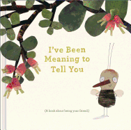 I├óΓé¼Γäóve Been Meaning to Tell You (A Book About Being Your Friend) ├óΓé¼ΓÇ¥An illustrated gift book about friendship and appreciation.