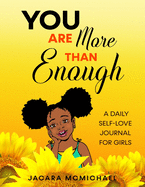 You Are More Than Enough: A Daily Self Love Journal For Girls