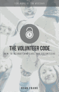The Volunteer Code: How to Recruit and Care for Volunteers
