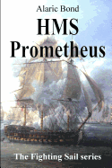 HMS Prometheus (The Fighting Sail Series) (Volume 8)