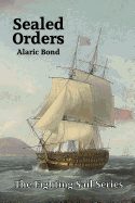 Sealed Orders (The Fighting Sail Series) (Volume 11)