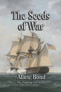 The Seeds of War (The Fighting Sail Series)