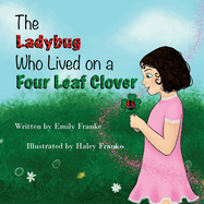 The Ladybug Who Lived On A Four Leaf Clover