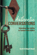 Authentic Conversations: Unlocking Your Ability to Connect with Others
