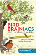 Bird Brainiacs: Activity journal and log book for young birders