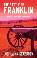 The Battle of Franklin: Recollections of Confederate and Union Soldiers