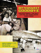 Bittersweet Goodbye: The Black Barons, the Grays, and the 1948 Negro League World Series (The SABR Digital Library) (Volume 50)