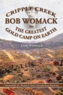 'Cripple Creek, Bob Womack and The Greatest Gold Camp on Earth'