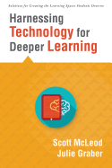 Harnessing Technology for Deeper Learning (A Quick Guide to Educational Technology Integration and Digital Learning Spaces) (Solutions for Creating the Learning Spaces Students Deserve)
