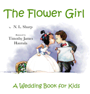 The Flower Girl: A Wedding Book for Kids