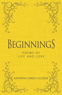 Beginnings: Poems of Life and Love