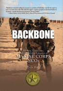 Backbone: History, Traditions, and Leadership Lessons of Marine Corps NCOs