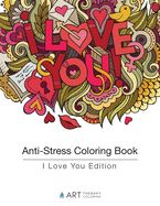 Anti-Stress Coloring Book: I Love You Edition (Volume 7)