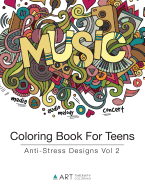 Coloring Book For Teens: Anti-Stress Designs Vol 2 (Volume 2)