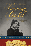 Pursuing Gold: A Novel of the Civil War