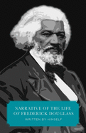 The Narrative of the Life of Frederick Douglass (Worldview Edition) (Canon Classics)