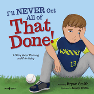 I'll Never Get All of That Done!: A Story about Planning and Prioritizing (Executive Function)