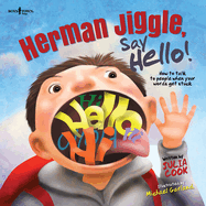 Herman Jiggle, Say Hello! How to talk to people when your words get stuck (Socially-skilled Kids!)