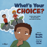 What's Your Choice?: A Story about Making the Best Choice, Even When It's Not Fun (Stepping Up Social Skills)