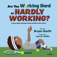 Are You Working Hard or Hardly Working?: A Story about Staying on Task Until the Work Is Done (Stepping Up Social Skills)