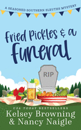 Fried Pickles and a Funeral: A Humorous and Heartwarming Cozy Mystery (Seasoned Southern Sleuths Cozy Mystery)