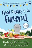 Fried Pickles and a Funeral: A Humorous and Heartwarming Cozy Mystery (Seasoned Southern Sleuths Cozy Mystery)