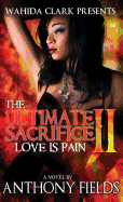 The Ultimate Sacrifice II: Love Is Pain