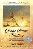 Global Unitive Healing: Integral Skills for Personal and Collective Transformation