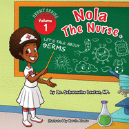 Nola The Nurse: Let's Talk About Germs (The Germy Series)