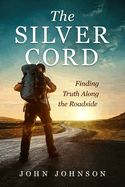 The Silver Cord: Finding Truth Along the Roadside