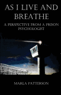 As I Live and Breathe: A Perspective from a Prison Psychologist