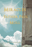 The Miracles of Father Paul of Moll: The Great Power of the Medal of St. Benedict