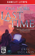 One More Last Time: A LitRPG/Gamelit Adventure