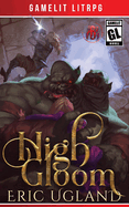 High Gloom: A LitRPG/GameLit Adventure