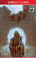Back to One: A LitRPG/GameLit Adventure