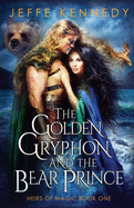 The Golden Gryphon and the Bear Prince: An Epic Fantasy Romance