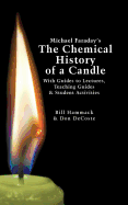 'Michael Faraday's The Chemical History of a Candle: With Guides to Lectures, Teaching Guides & Student Activities'