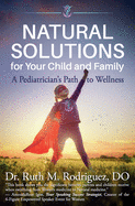 Natural Solutions for Your Child and Family: A Pediatrician's Path to Wellness