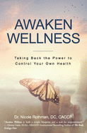 Awaken Wellness: Taking Back the Power to Control Your Own Health
