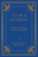 To Be A Student: Vocation and Leisure in Service to Neighbor