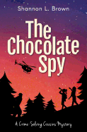 The Chocolate Spy (The Crime-Solving Cousins Mysteries)