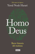 Homo Deus: Breve historia del maÃ±ana / Homo deus. A history of tomorrow: Breve historia del maÃ±ana (Spanish Edition)