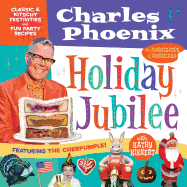 Holiday Jubilee: Classic & Kitschy Festivities & Fun Party Recipes