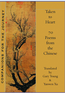 Taken to Heart: 70 poems from the Chinese